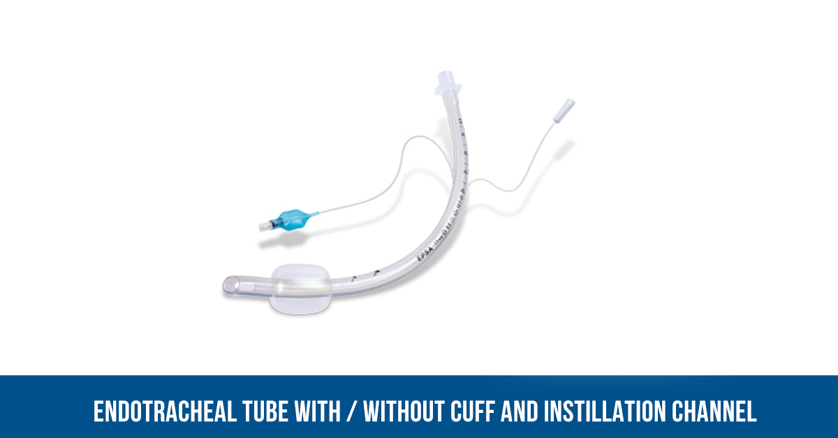 ENDOTRACHEAL TUBE WITH  WITHOUT CUFF AND INSTILLATION CHANNEL