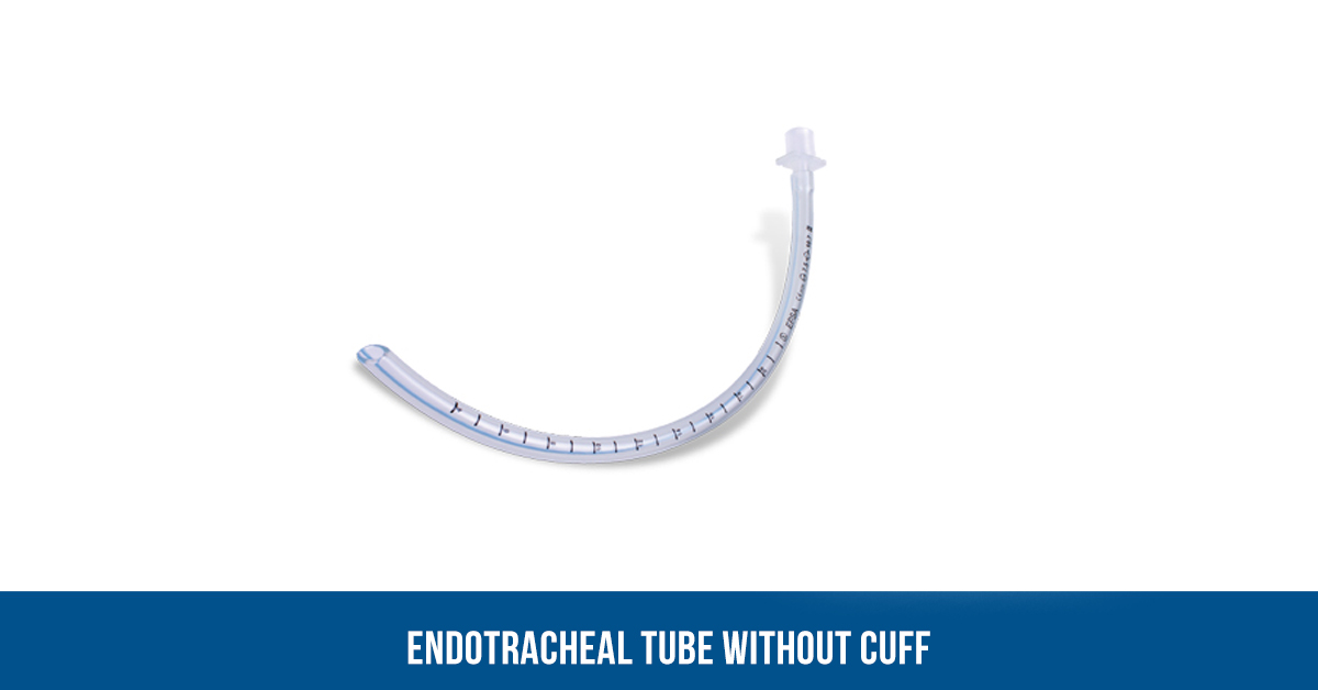 ENDOTRACHEAL TUBE WITHOUT CUFF